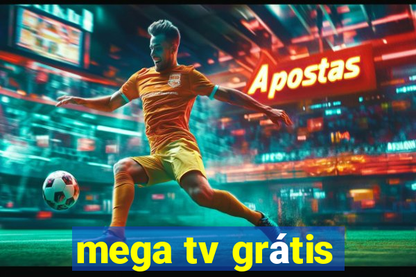 mega tv grátis